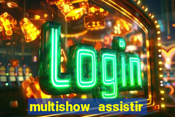 multishow assistir online gratis